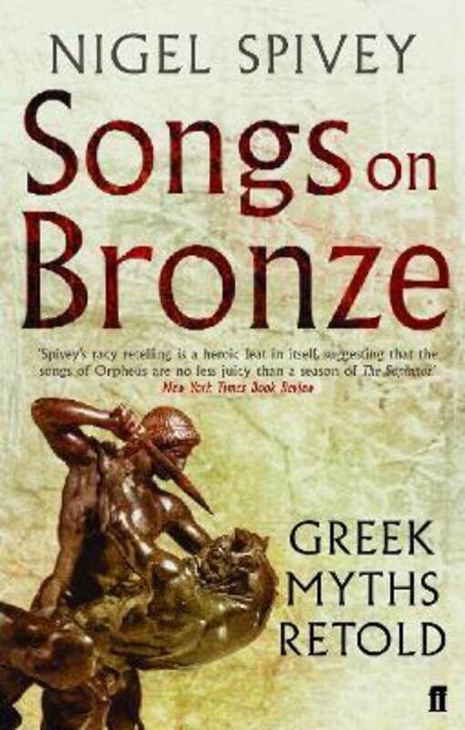 

Songs on Bronze: Greek Myths Retold.paperback,By :Nigel Spivey
