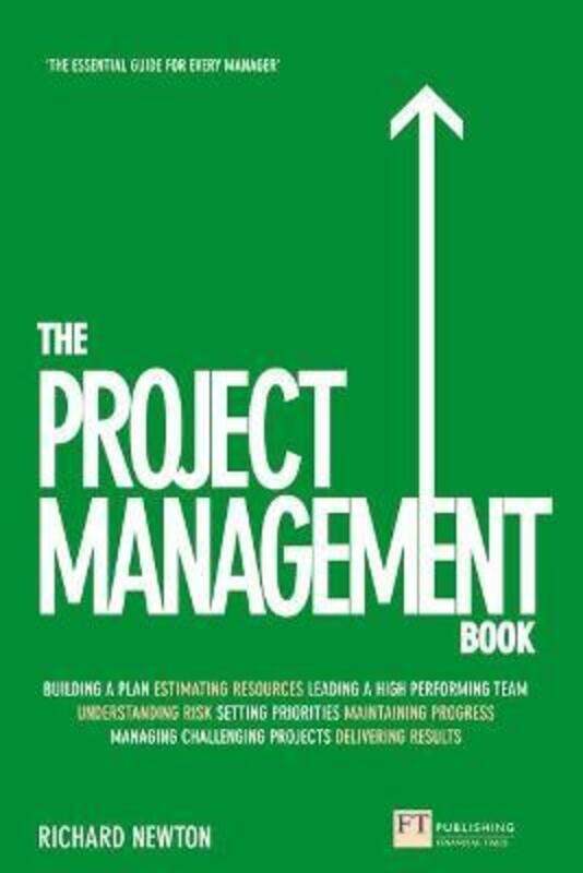 

The Project Management Book: How to Manage Your Projects To Deliver Outstanding Results.paperback,By :Newton, Richard