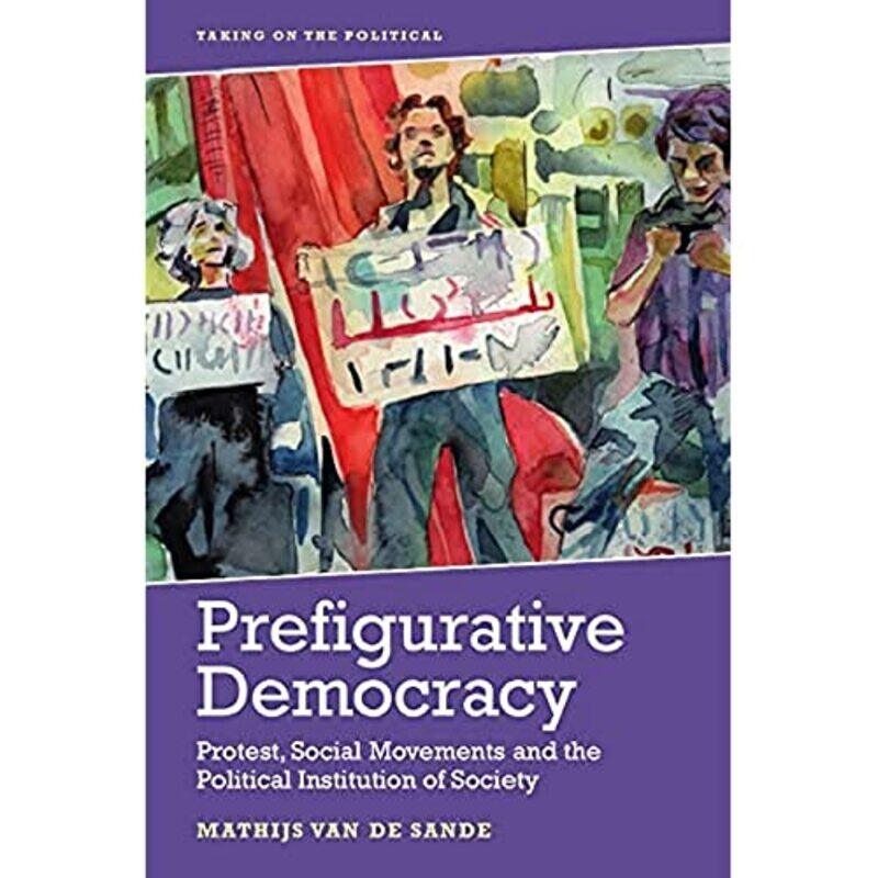 

Prefigurative Democracy by Mathijs van de Sande-Hardcover