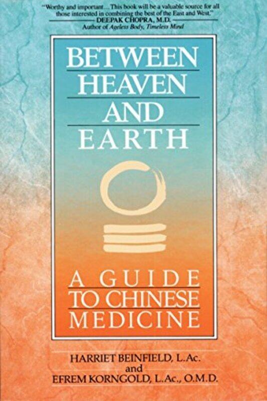 

Between Heaven and Earth: A Guide to Chinese Medicine,Paperback by Beinfield, Harriet - Korngold, Efrem