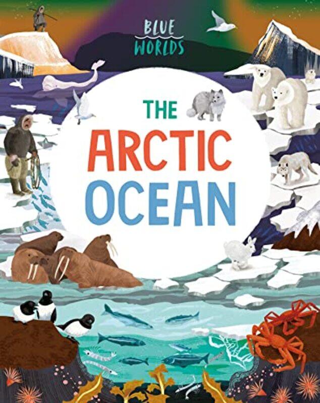 

Blue Worlds The Arctic Ocean by Anita GaneriJosy Bloggs-Paperback