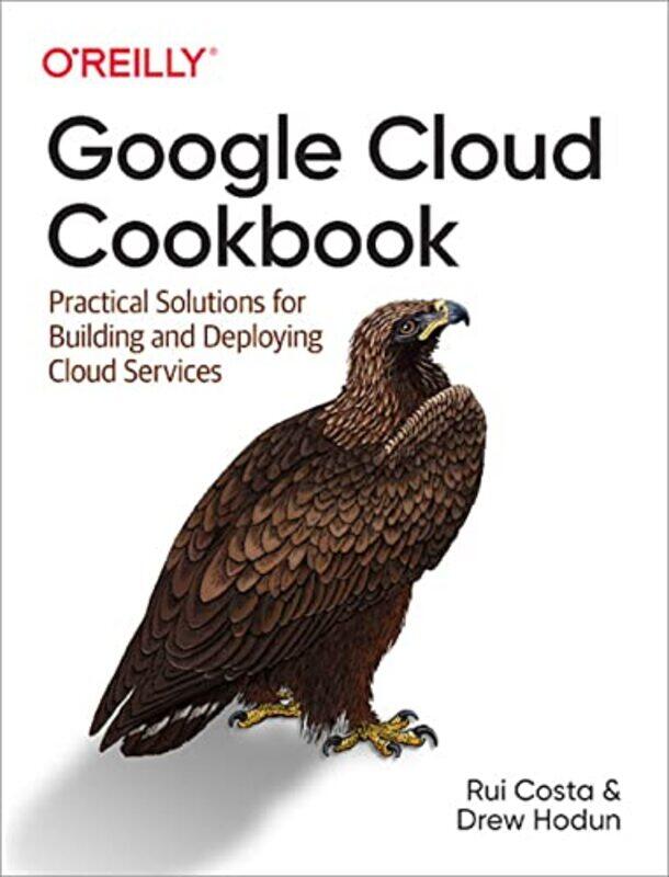 

Google Cloud Cookbook by Rui CostaDrew Hodun-Paperback