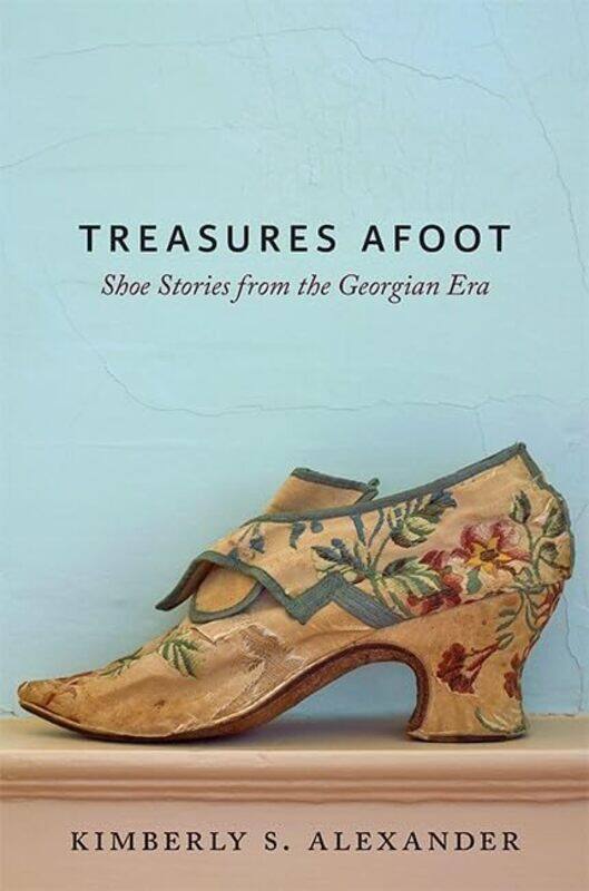 

Treasures Afoot by Kimberly S Adjunct Professor of History, University of New Hampshire, Durham Alexander-Hardcover