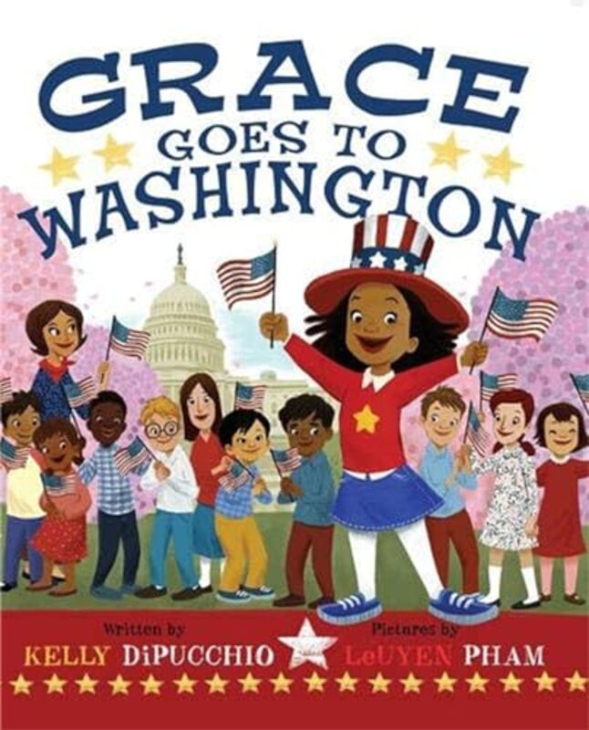 

Grace Goes to Washington by Kelly DiPucchioLeUyen Pham-Hardcover