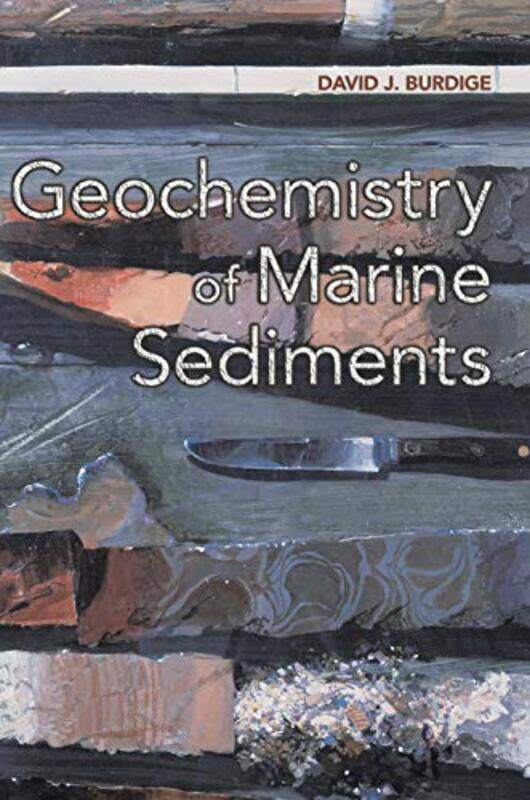 

Geochemistry Of Marine Sediments by David J Burdige-Hardcover