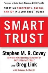 Smart Trust: How People, Companies, and Countries Are Prospering from High Trust in a Low Trust Worl.Hardcover,By :Stephen M.R. Covey