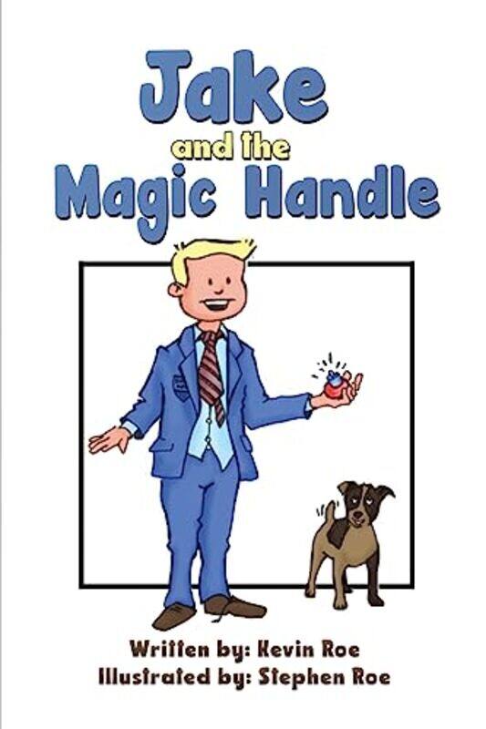 

Jake and the Magic Handle by Kevin Roe-Paperback