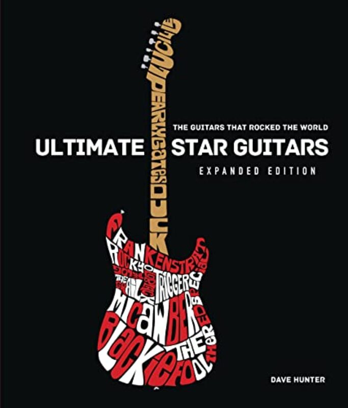 Ultimate Star Guitars: The Guitars That Rocked the World, Expanded Edition , Hardcover by Hunter, Dave