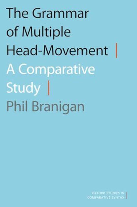 

The Grammar of Multiple HeadMovement by Phil Professor of Linguistics, Professor of Linguistics, Memorial University of Newfoundland Branigan-Hardcove