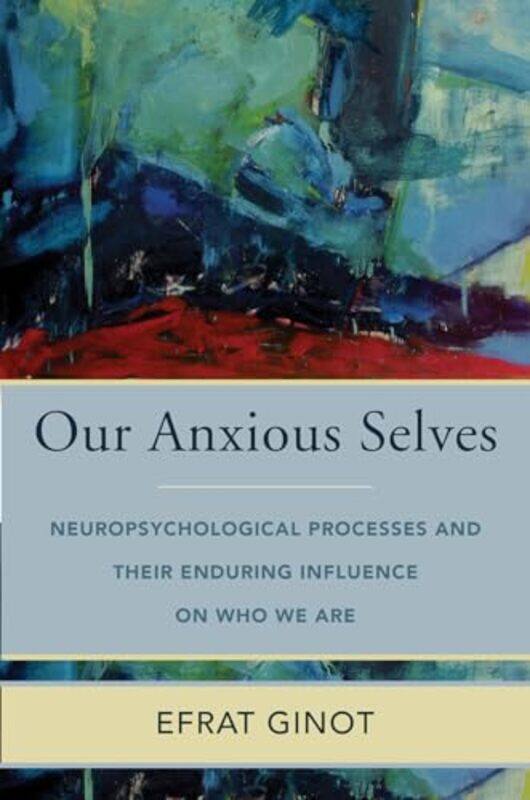 

Our Anxious Selves by Efrat Ginot-Hardcover