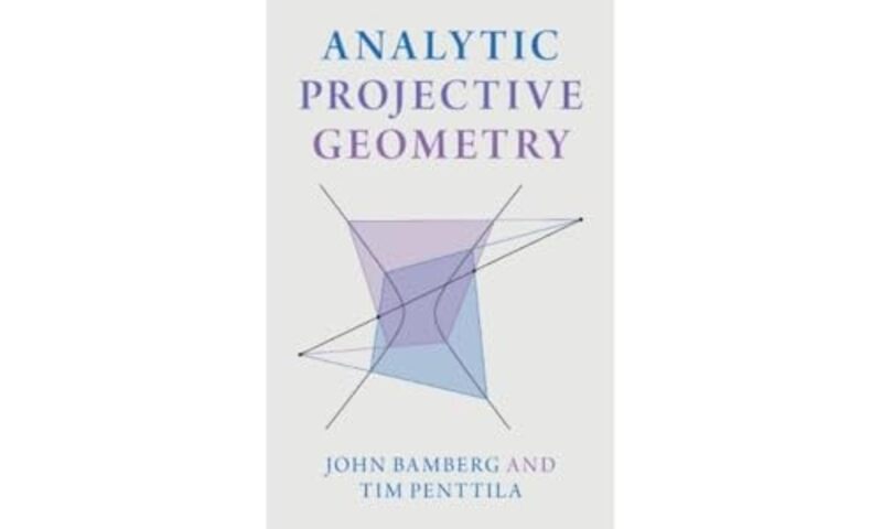 Analytic Projective Geometry by John University of Western Australia, Perth BambergTim University of Adelaide Penttila-Hardcover