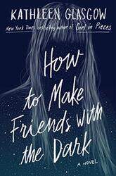 How to Make Friends with the Dark , Hardcover by Glasgow, Kathleen