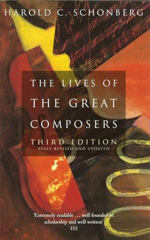 

The Lives Of The Great Composers by Harold C Schonberg-Paperback