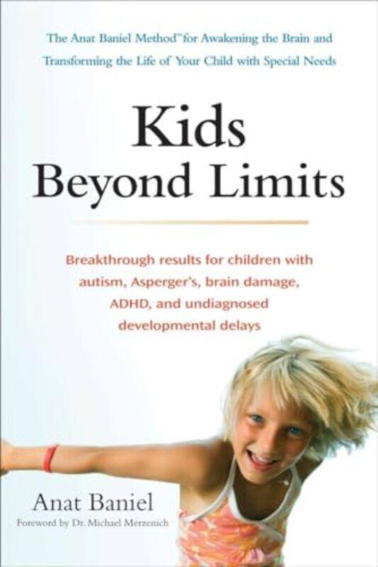 

Kids Beyond Limits The Anat Baniel Method For Awakening The Brain And Transforming The Life Of Your by Baniel, Anat Anat B..Paperback