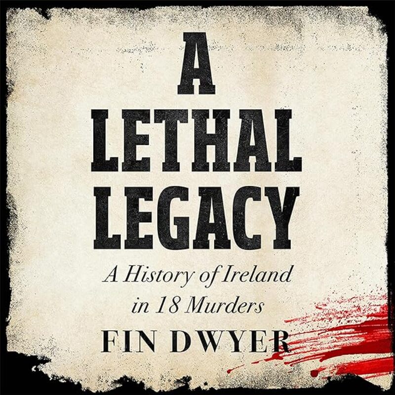 Lethal Legacy by Fin Dwyer Hardcover