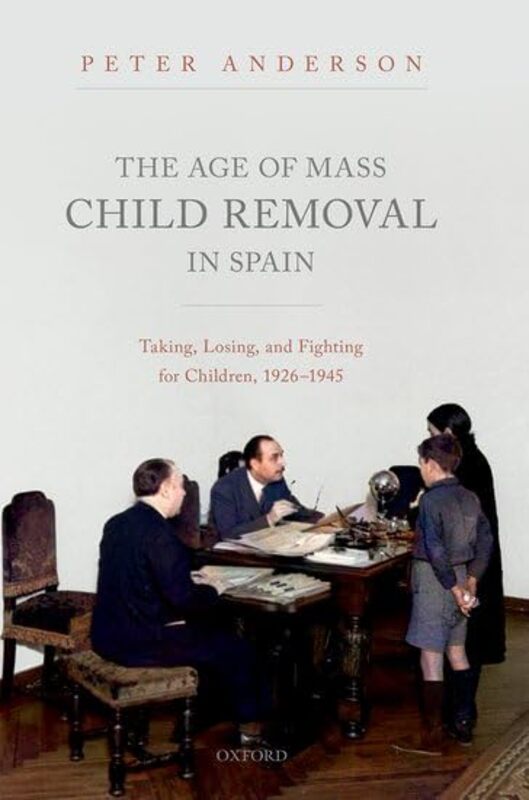 

The Age Of Mass Child Removal In Spain By Peter Associate Pro...Hardcover