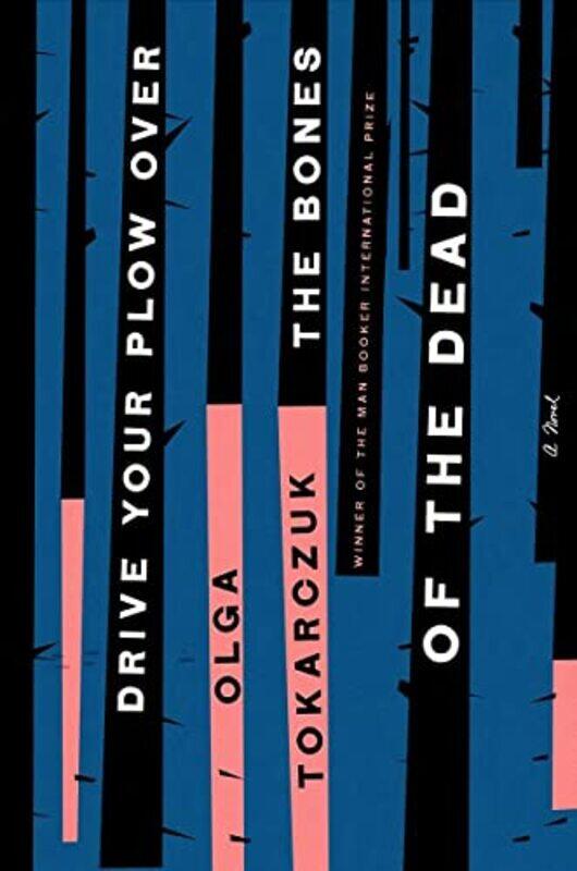 

Drive Your Plow Over the Bones of the Dead: A Novel , Hardcover by Tokarczuk, Olga - Lloyd-Jones, Antonia