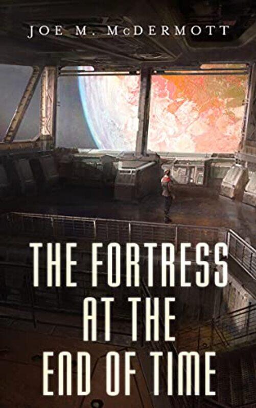 

The Fortess At The End Of Time by Joe M McDermott-Paperback