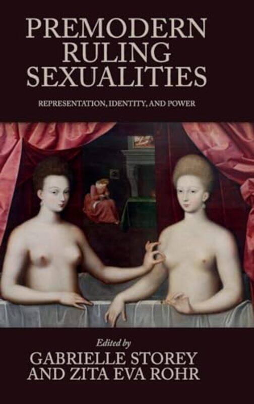 

Premodern Ruling Sexualities by Gabrielle StoreyZita Eva Rohr-Hardcover