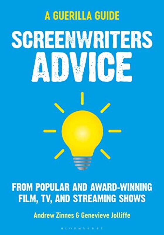 

Screenwriters Advice by Andrew Independent Scholar, UK ZinnesGenevieve Independent Scholar, UK Jolliffe-Paperback