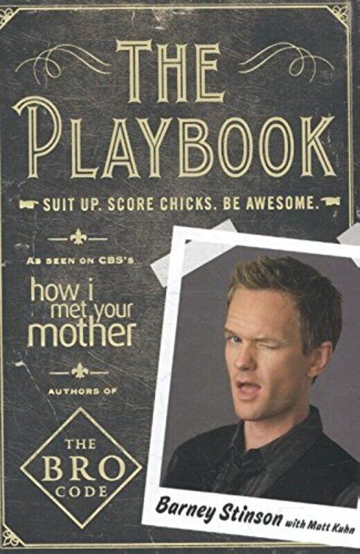 

Suit Up. Score Chicks. Be Awesome, Paperback Book, By: Barney Stinson