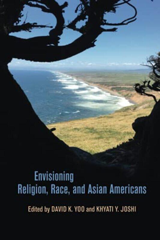 

Envisioning Religion Race and Asian Americans by David K YooKhyati Y JoshiDavid K Yoo-Paperback