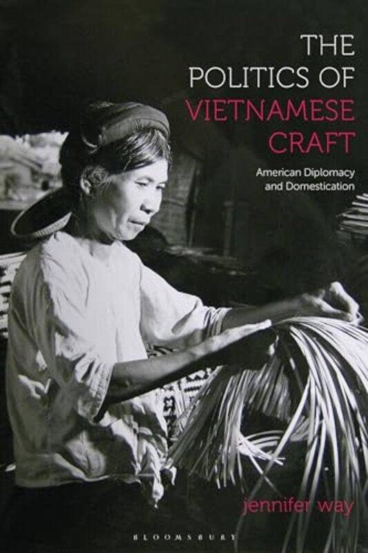 

The Politics of Vietnamese Craft by Jennifer (University of North Texas, USA) Way -Paperback