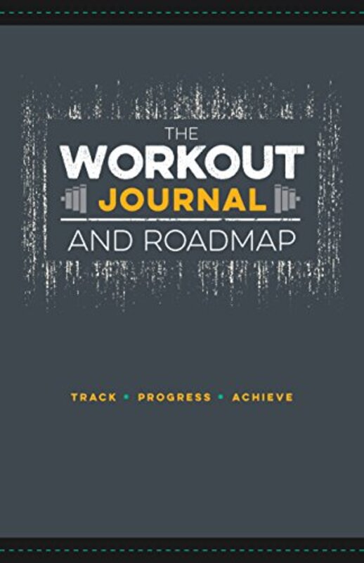 The Workout Journal and Roadmap: Track. Progress. Achieve. , Paperback by Moore, Jon