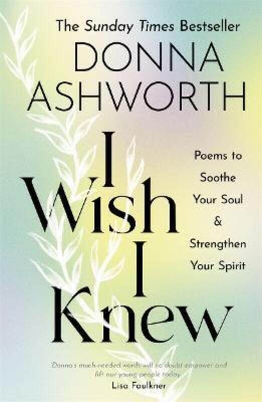 

I Wish I Knew: Poems to Soothe Your Soul & Strengthen Your Spirit.Hardcover,By :Ashworth, Donna