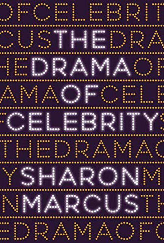 

The Drama of Celebrity by Sharon Marcus-Hardcover