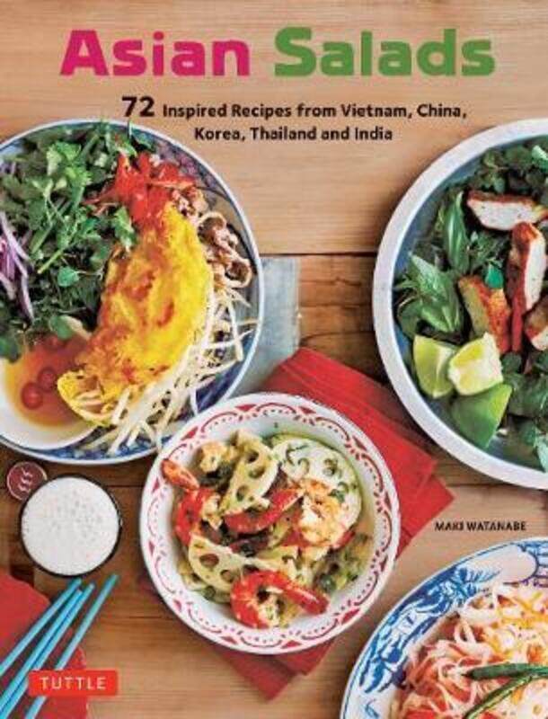 

Asian Salads: 72 Inspired Recipes from Vietnam, China, Korea, Thailand and India.paperback,By :Watanabe, Maki