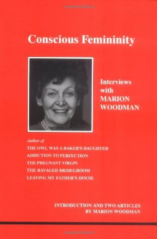 

Conscious Femininity by Marion WoodmanMarion Woodman & Daryl Sharp-Paperback