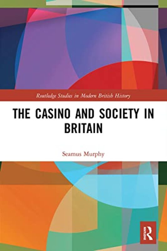 The Casino and Society in Britain by Seamus University of Bedfordshire, United Kingdom Murphy-Paperback