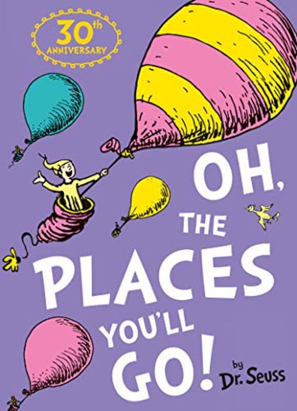 Oh, The Places You'll Go! (Dr. Seuss)