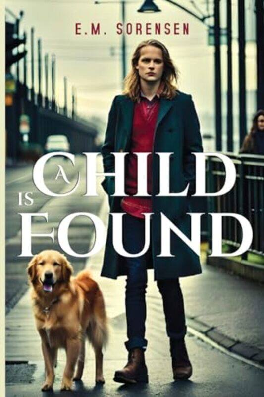 

A Child is Found by E M Sorensen-Paperback