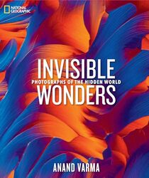 National Geographic Invisible Wonders By Varma Anand - Hardcover