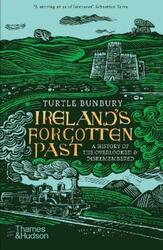 Ireland's Forgotten Past: A History of the Overlooked and Disremembered.paperback,By :Turtle Bunbury