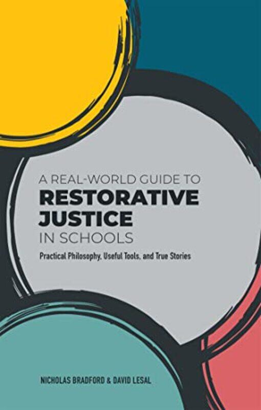 

A RealWorld Guide to Restorative Justice in Schools by Nicholas BradfordDavid LeSal-Paperback