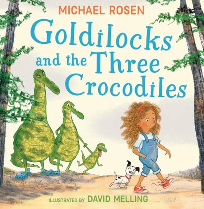 

Goldilocks and the Three Crocodiles by Michael RosenDavid Melling-Paperback