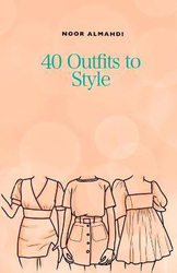 40 Outfits to Style: Design Your Style Workbook: Winter, Summer, Fall outfits and More - Drawing Workbook for Teens, and Adults, Paperback Book, By: Noor Almahdi