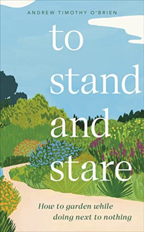 

To Stand And Stare by Andrew Timothy OBrien-Hardcover