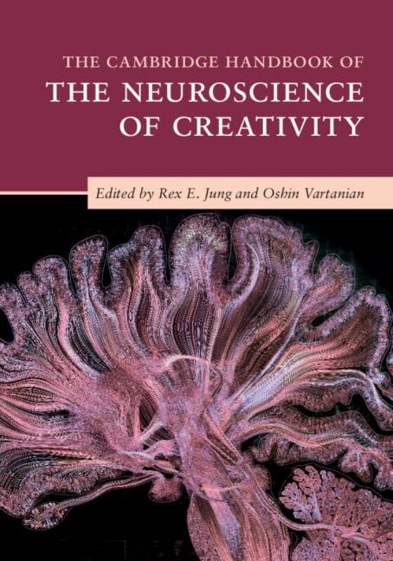 The Cambridge Handbook Of The Neuroscience Of Creativity By Jung, Rex E. (University Of New Mexico) - Vartanian, Oshin (University Of Toronto) Paperback