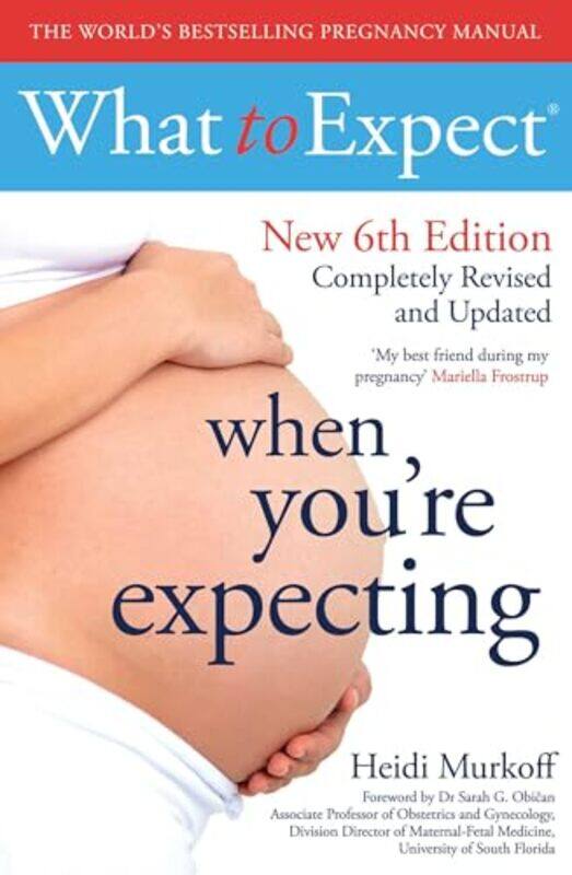 

What To Expect When Youre Expecting 6Th Edition By Murkoff, Heidi - Paperback