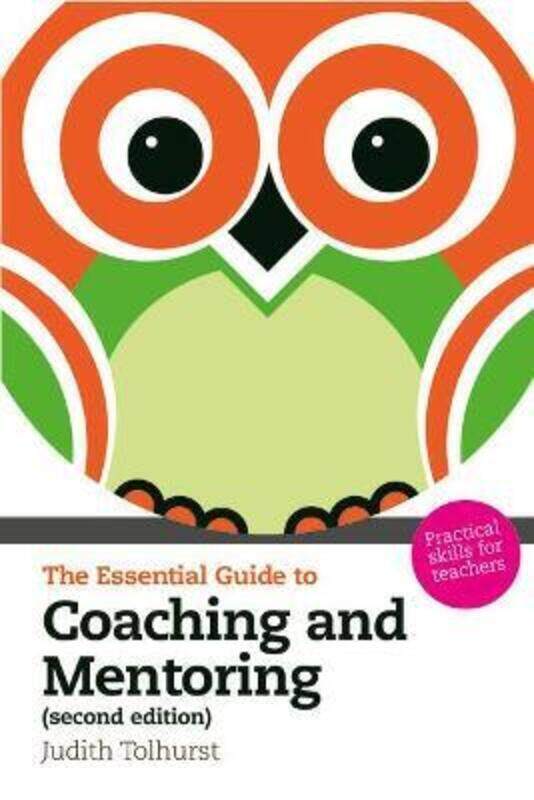 

The Essential Guide to Coaching and Mentoring: Practical Skills for Teachers.paperback,By :Tolhurst, Judith