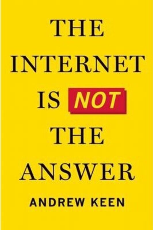 

The Internet Is Not the Answer, Hardcover Book, By: Andrew Keen