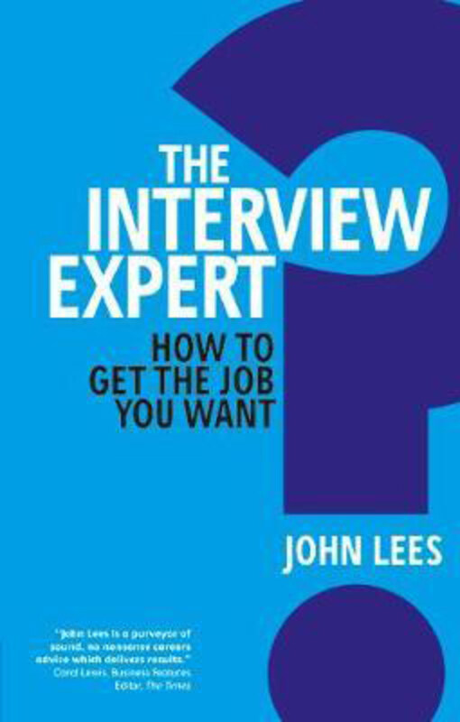 

The Interview Expert: How to get the job you want, Paperback Book, By: John Lees