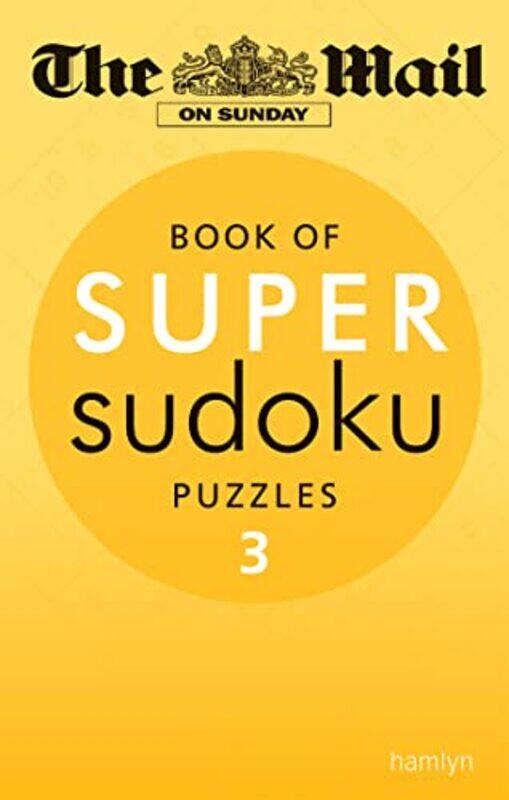 

The Mail on Sunday Super Sudoku Volume 3 by John Lesley-Paperback