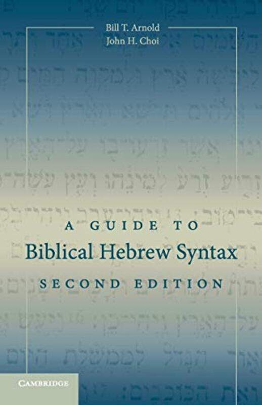 

A Guide to Biblical Hebrew Syntax by Bill T Asbury Theological Seminary, Kentucky ArnoldJohn H Asbury Theological Seminary, Kentucky Choi-Paperback