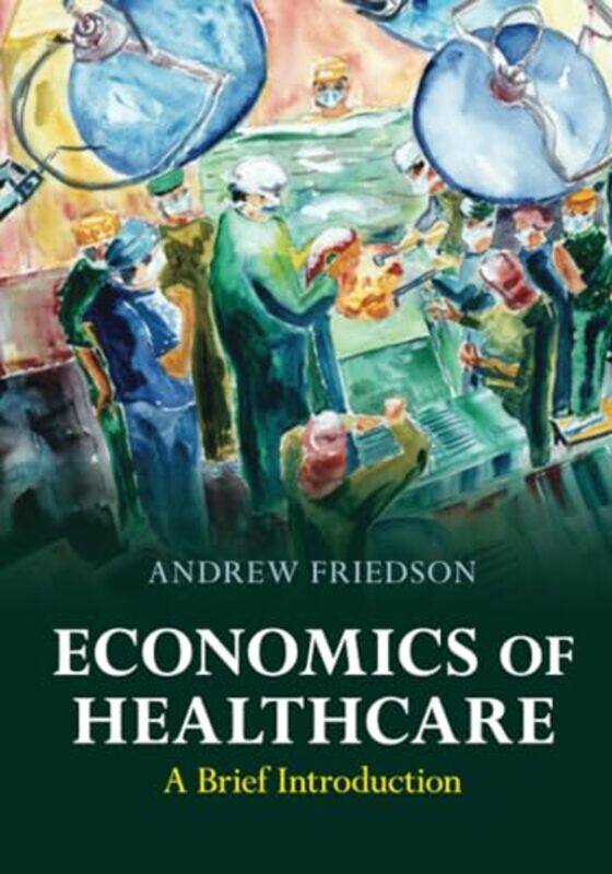 

Economics Of Healthcare by Andrew (Milken Institute, California) Friedson-Paperback