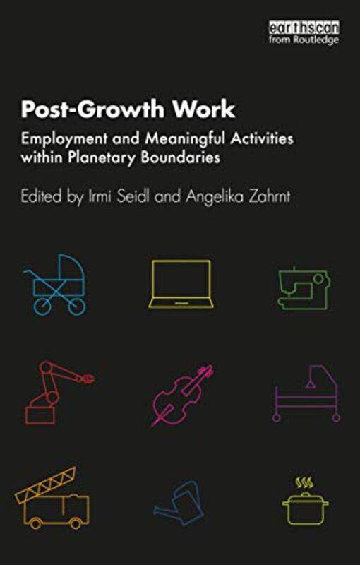 

Postgrowth Work by Irmi SeidlAngelika Zahrnt-Paperback